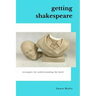 Getting Shakespeare: Strategies for Understanding the Bard