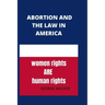 Abortion and the new law in America: Abortion after Roe