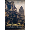 Angkor Wat: The History and Legacy of the World's Largest Hindu Temple