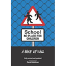 School - No Place For Children: A Wake-Up Call