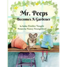 Mr. Peeps Becomes A Gardener