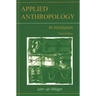 Applied Anthropology: An Introduction-- Third Edition