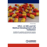 HPLC, LC-MS and GC Method Development and Validation