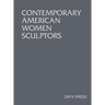Contemporary American Women Sculptors