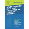 Study Guide to A Tale of Two Cities by Charles Dickens
