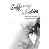 Suffering Salvation: Why Do Christians Experience Pain?