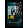 Exercise for Weight Loss in 7 Days: : Making your body clock work for you, Revving Your Fat Burn to the Max