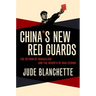 China's New Red Guards: The Return of Radicalism and the Rebirth of Mao Zedong