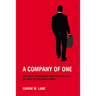A Company of One: Insecurity, Independence, and the New World of White-Collar Unemployment