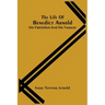 The Life Of Benedict Arnold; His Patriotism And His Treason