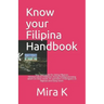 Know your Filipina Handbook: Your best guide for dating Filipinas. History, Culture, Traditions during holidays, knowing what's on their minds. 81