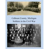 Calhoun County, Michigan: Soldiers in the Civil War