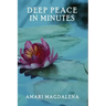Deep Peace in Minutes: Easy Meditations and Breathwork
