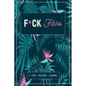 F*ck Fibro: A Symptom & Pain Tracking Journal for Fibromyalgia and Chronic Pain