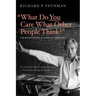 What Do You Care What Other People Think?: Further Adventures of a Curious Character