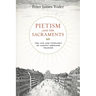 Pietism and the Sacraments: The Life and Theology of August Hermann Francke