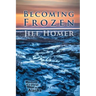 Becoming Frozen: Memoir of a First Year in Alaska