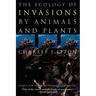 The Ecology of Invasions by Animals and Plants