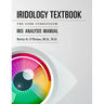 Iridology Textbook: The Core Curriculum: Iris Analysis Courses I and II for IIPA Certification