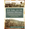 New York and the Lincoln Specials: The President's Pre-Inaugural and Funeral Trains Cross the Empire State