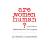 Are Women Human?: And Other International Dialogues
