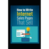 How to Write Internet Sales Pages That Sell