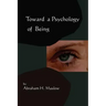 Toward A Psychology of Being-Reprint of 1962 Edition First Edition