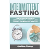 Intermittent Fasting: The ultimate guide on losing fat fast - How to lose weight and burn fat healthy