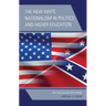 The New White Nationalism in Politics and Higher Education: The Nostalgia Spectrum