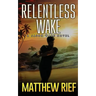 Relentless Wake: A Jason Wake Novel