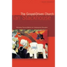 The Gospel Driven Church: Retrieving Classical Ministries for Contemporary Revivalism