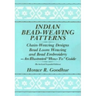 Indian Bead-Weaving Patterns: Chain-Weaving Designs Bead Loom Weaving and Bead Embroidery - An Illustrated "How-To" Guide