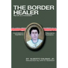 The Border Healer: My Life as a Curandero