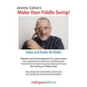 Jeremy Cohen's Make Your Fiddle Swing!: Solos and Duets for Violin
