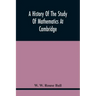A History Of The Study Of Mathematics At Cambridge