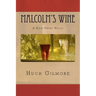 Malcolm's Wine: A Noir Crime Novel, of Vintage Wines, Rare Books, and Sneaky People