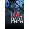 Love, Papa: A Book to My Children