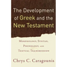 The Development of Greek and the New Testament: Morphology, Syntax, Phonology, and Textual Transmission