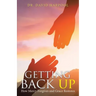 Getting Back Up: How Mercy Forgives and Grace Restores
