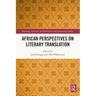 African Perspectives on Literary Translation