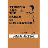 Ethiopia and the Origin of Civilization