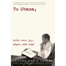 To Obama: With Love, Joy, Anger, and Hope