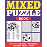 Mixed Puzzle Book: An Adult Activity Book For Fun And Relaxation With 200+ Popular Puzzles Sudoku, Word Search, Crossword, Kakuro, Codewo