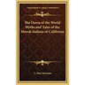 The Dawn of the World Myths and Tales of the Miwok Indians of California