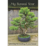 My Bonsai Year: Planning the Tending of Your Bonsai