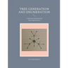 Tree generation and enumeration: A collection of mathematical ideas in graph theory