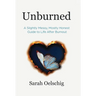 Unburned: A Slightly Messy, Mostly Honest Guide to Life After Burnout