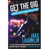 Get the Gig: A Musician's Guide to Booking More Live Shows