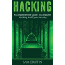 Hacking: A Comprehensive Guide to Computer Hacking and Cybersecurity