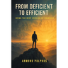From Deficient to Efficient: Being the Best Version of Yourself
